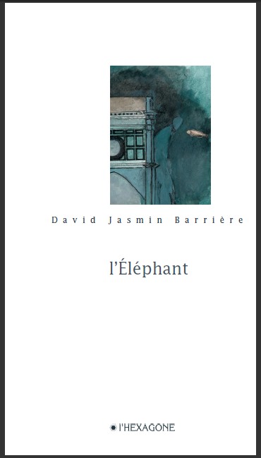 L'ELEPHANT - David Jasmin Barriere